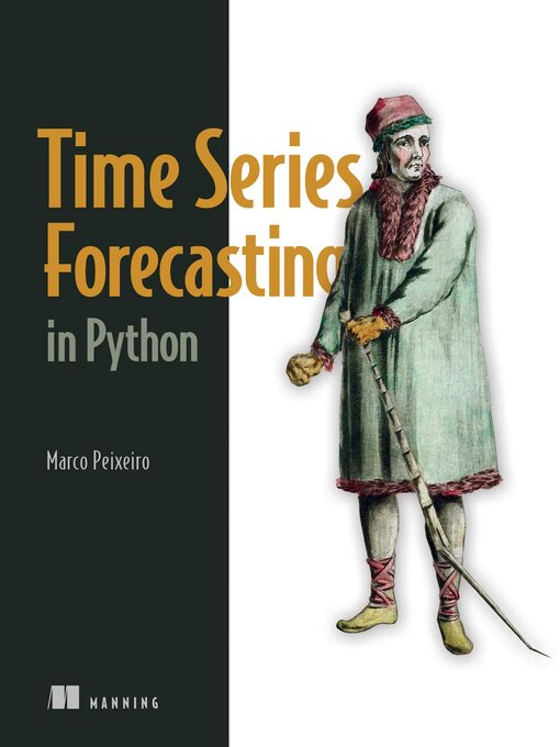 Title details for Time Series Forecasting in Python by Marco Peixeiro - Available